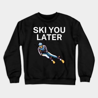 Ski you later Crewneck Sweatshirt